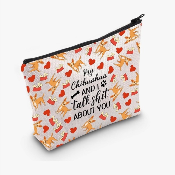 My Chihuahua and I talked shit about you makeup bag dog owner zipper pouch NWOT - Picture 1 of 6